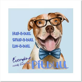 Hug-a-bull, snug-a-bull, luv-a-bull Everyone needs their own Pitbull Posters and Art